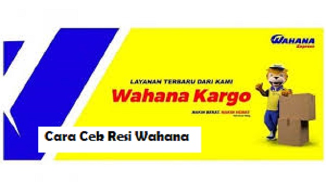  Wahana adalah salah satu jasa ekspedisi Indonesia yang melayani semua kebutuhan pengirima Cara Cek Resi Wahana Terbaru