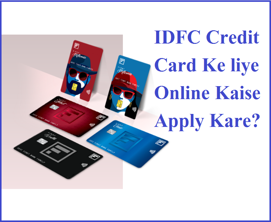 IDFC Credit Card Ke liye Online Kaise Apply Kare?