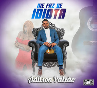 Adilson Paixão - Me Faz De Idiota (Zouk) Download Mp3