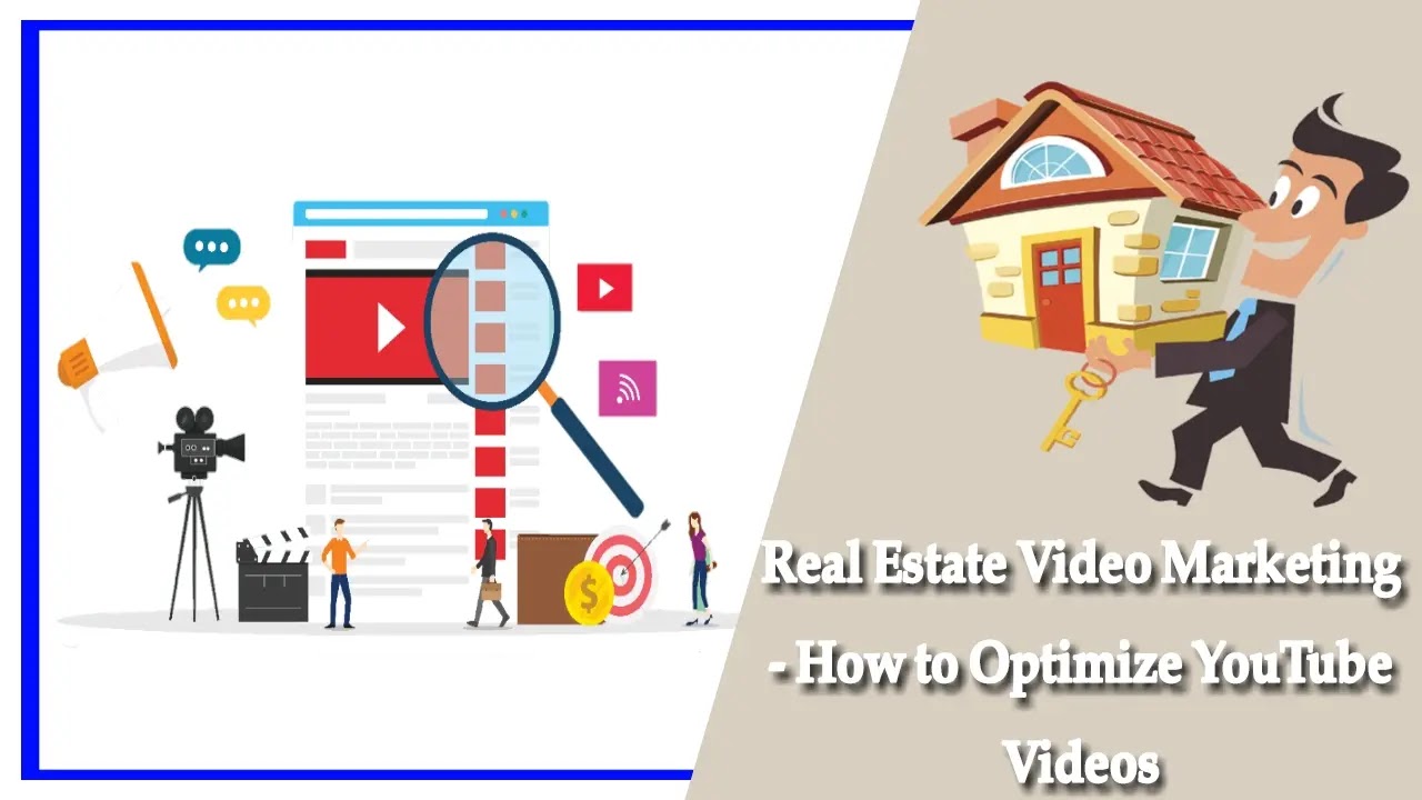 Real Estate Video Marketing: How to Optimize YouTube Videos