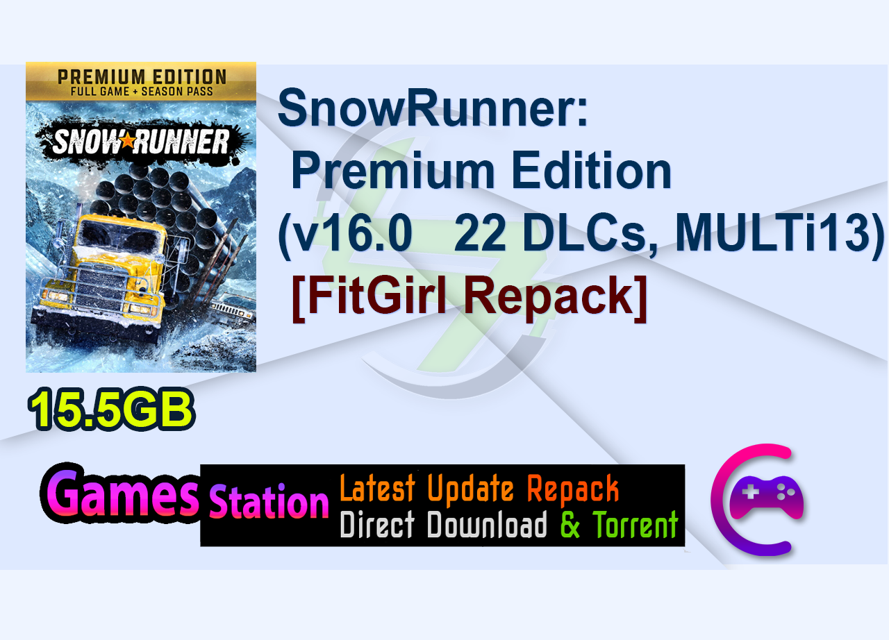 SnowRunner: Premium Edition (v16.0   22 DLCs, MULTi13) [FitGirl Repack]
