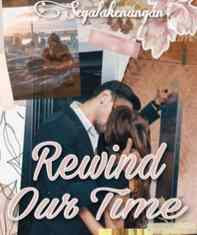 Novel Rewind Our Time Karya Segala Kenangan Full Episode