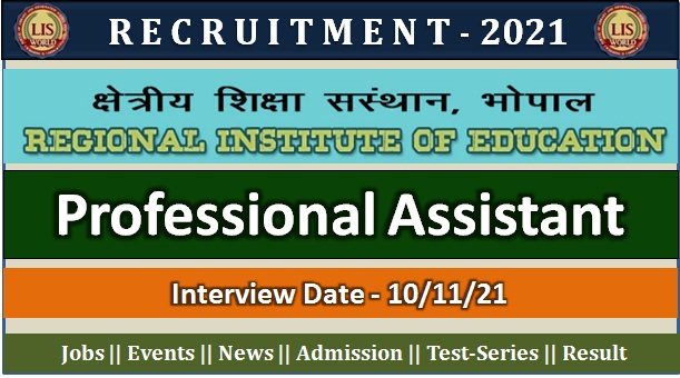 Recruitment (Walk In Interview) for Professional Assistant Post at The Regional Institute of Education, Bhopal : Interview Date : 10/11/21