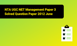 NTA UGC NET Management Paper 3 Solved Question Paper 2012 June