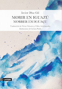 Noviembre 2022. NUEVO poemario de Javier Díaz Gil: "Morir en Iguazú/Morrer em Iguaçu"