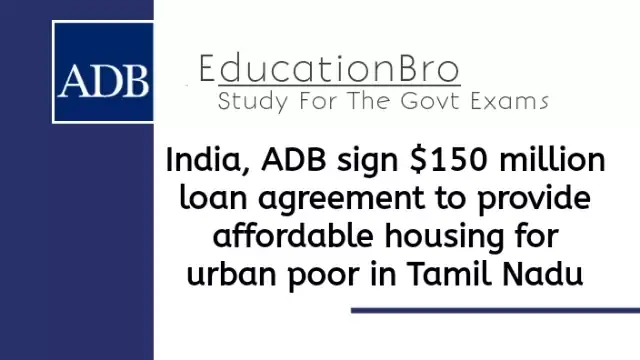 india-adb-sign-usd-150-million-loan-to-provide-affordable-housing-for-urban-poor-in-tamil-nadu-daily-current-affairs-dose