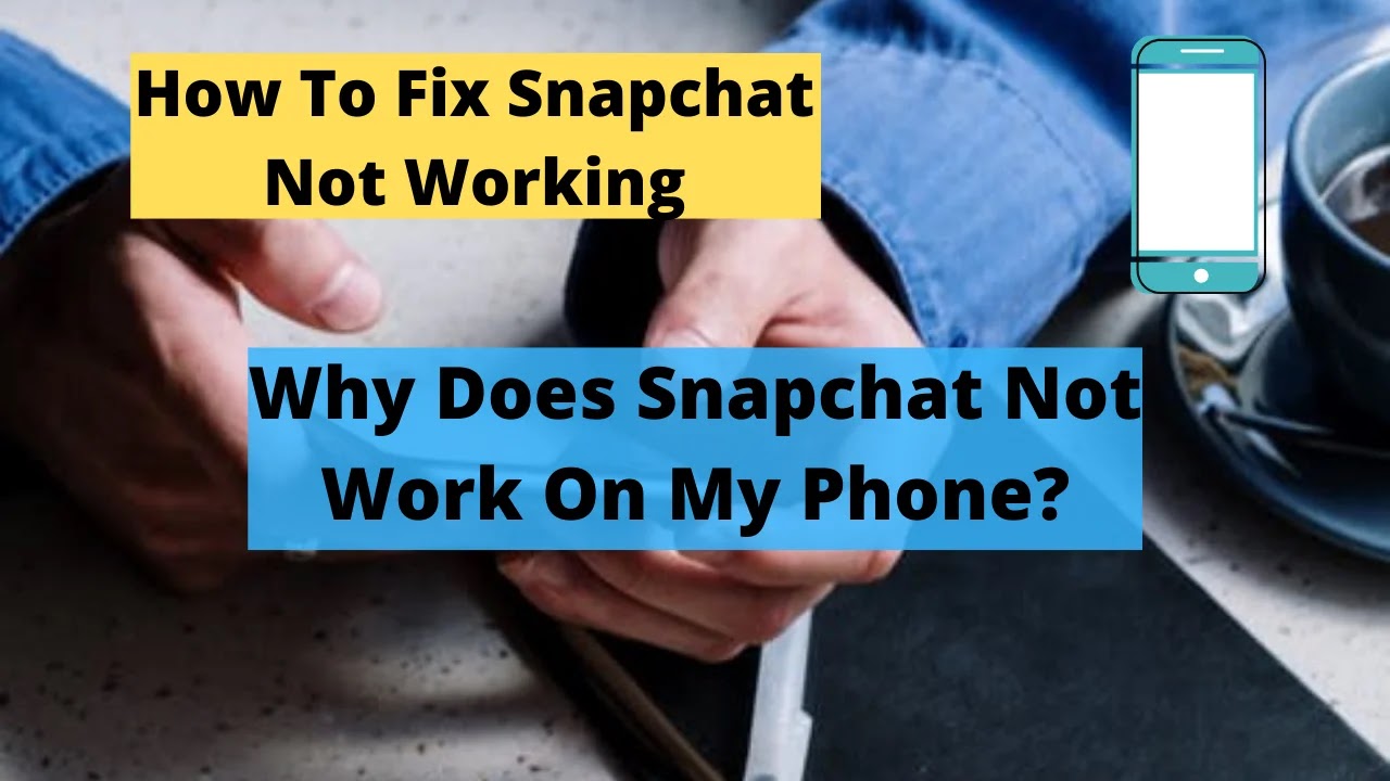 Why Does Snapchat Not Work On My Phone