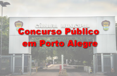 Encerra dia 03 de Março o Concurso Público na Câmara de Vereadores em Porto Alegre