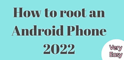 How to Root Android Phone 2022