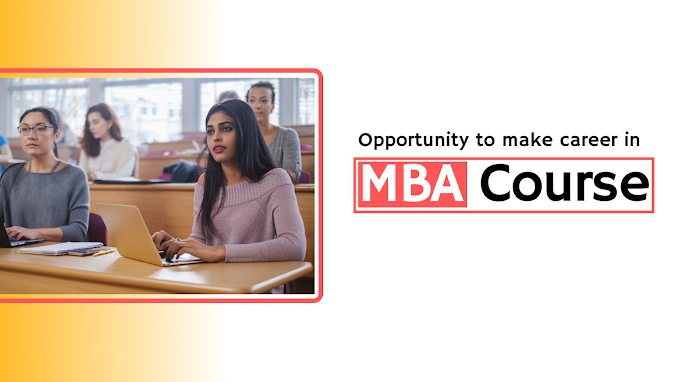 Opportunity to make career in MBA course