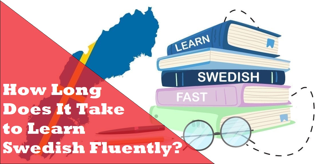 How Long Does It Take To Learn Swedish Fluently