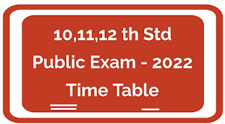  Public Exam May 2022 - 10,11,12th Std Time Table Published.