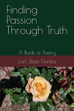 Finding Passion Through Truth: A Book of Poetry by Lori Jean Finnila