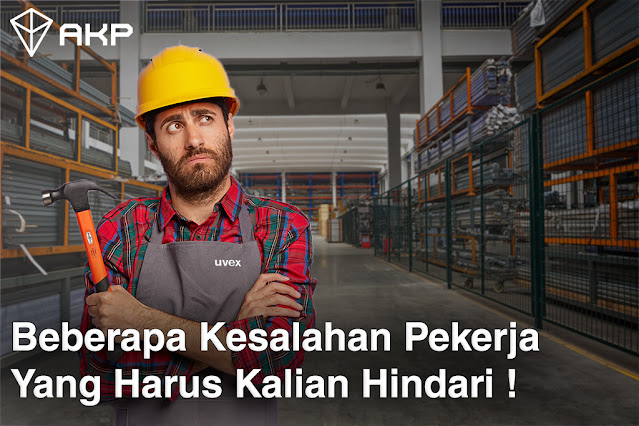 Beberapa Kesalahan Pekerja Yang Harus Kalian Hindari