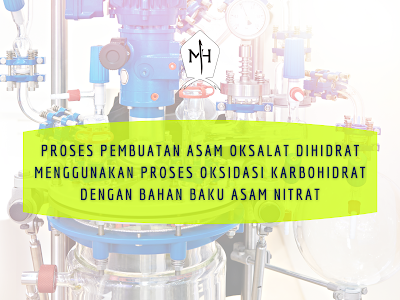 Proses Pembuatan Asam Oksalat Dihidrat Menggunakan Proses Oksidasi Karbohidrat dengan Bahan Baku Asam Nitrat
