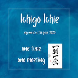 Ichigo ichie - one time one meeting