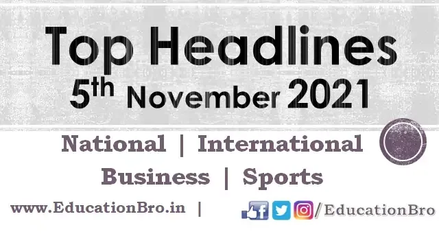 top-headlines-5th-november-2021-educationbro