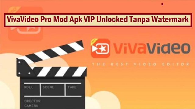 VivaVideo Pro Mod Apk VIP Unlocked Tanpa Watermark VivaVideo Pro Mod Apk VIP Unlocked Tanpa Watermark Terbaru