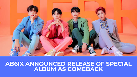  | AB6IX Announced Release Of Special Album As Comeback