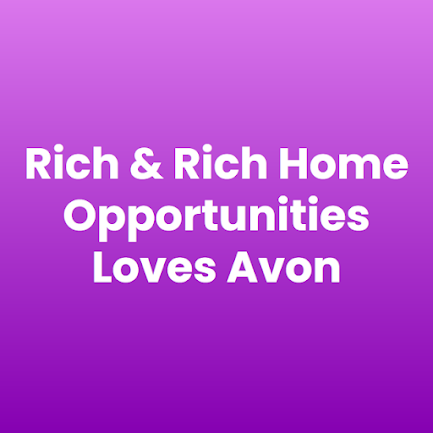 Rich and Rich Homeopportunities Loves Avon