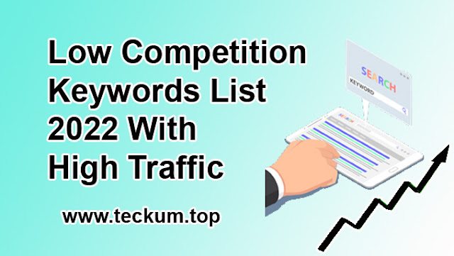 1000+ Low Competition Keywords List 2022 With High Traffic