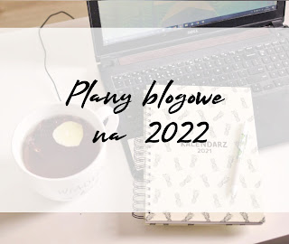 Plany blogowe na 2022