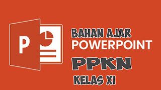 Materi Bahan Ajar PPKn Kelas XI Tahun 2021. Bahan ajar powerPoint PPKn Kelas 11 K13. Download Bahan Ajar SMA Tahun 2021. Bahan Ajar.ppt