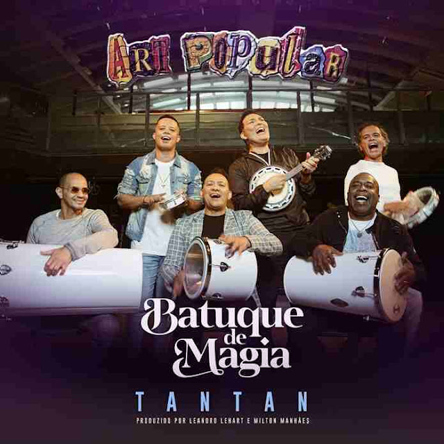 Disco tríptico “Batuque de Magia”, que chega ao terceiro e mais festivo volume com “Tan Tan”.