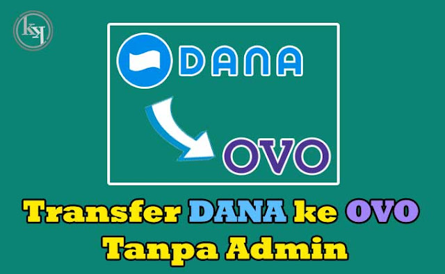 Cara Transfer dari Dana ke OVO Tanpa Biaya Admin