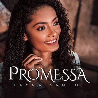 Baixar Música Gospel Promessa - Tayná Santos Mp3