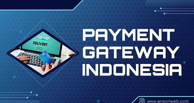 7 Ciri Payment Gateway Indonesia Terbaik untuk Sukseskan Bisnis Anda