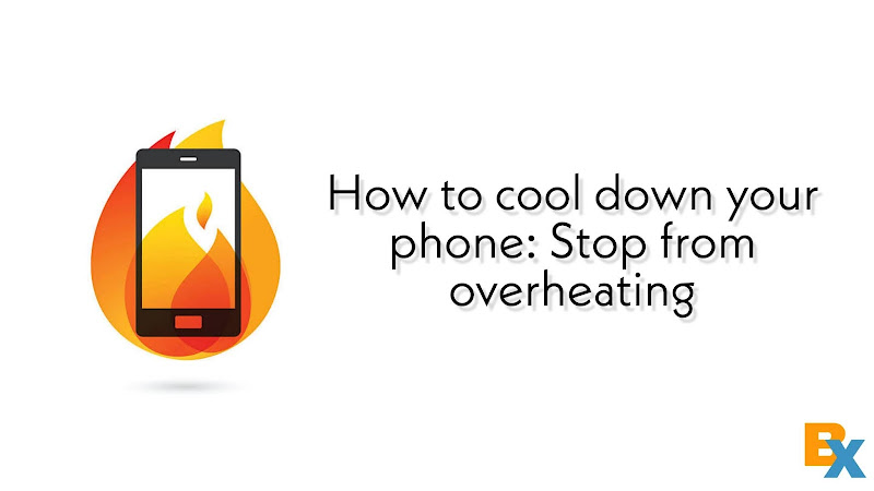 How to Cool Down Your Phone: Stop From Overheating