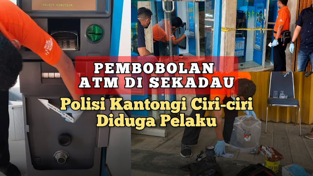 Pembobolan ATM di Sekadau, Polisi Kantongi Ciri-ciri Pelaku