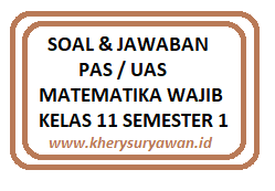 Soal Pas Matematika Wajib Kelas 11 Semester 1 Dan Jawaban Kherysuryawan Id