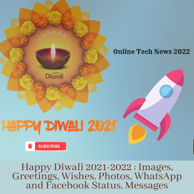 Happy Diwali 2021-2022 : Images, Greetings, Wishes, Photos, WhatsApp and Facebook Status, Messages