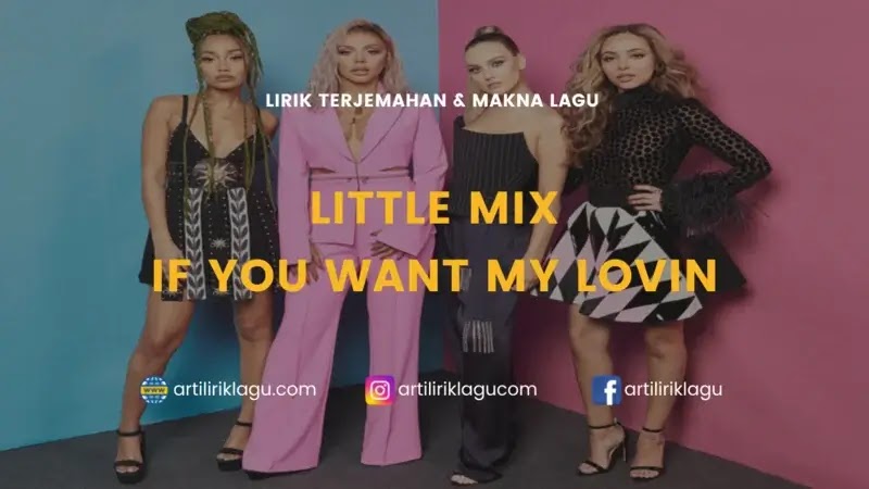Lirik Lagu Little Mix If You Want My Lovin dan Terjemahan