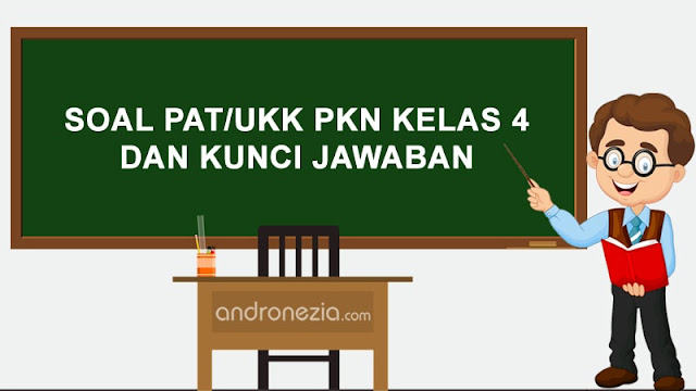 Soal PAT/UKK PKN Kelas 4 dan Kunci Jawaban