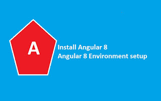 How To Install Angular 8 | Angular 8 Environment setup