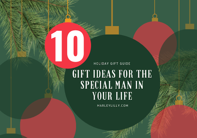 Holiday Gift Guide: 10 Gift Ideas for the Special Man in your Life