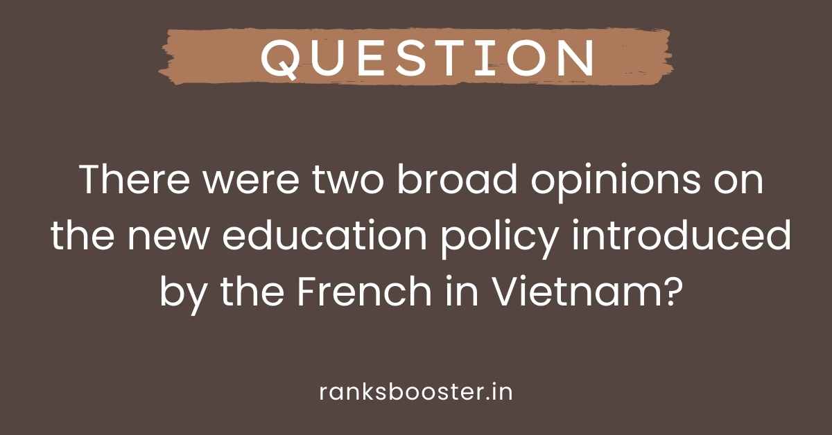 There were two broad opinions on the new education policy introduced by the French in Vietnam?