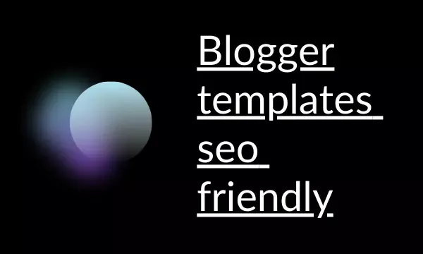 Blogger templates seo friendly