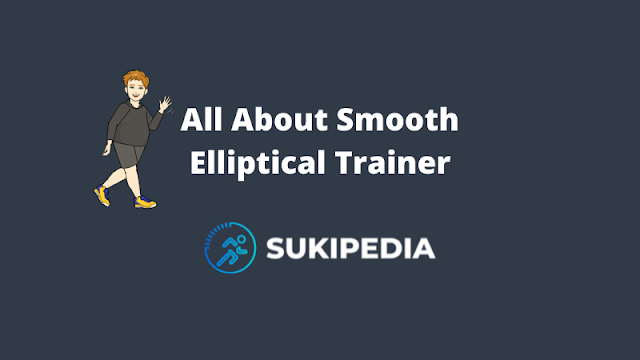 All About Smooth Elliptical Trainer