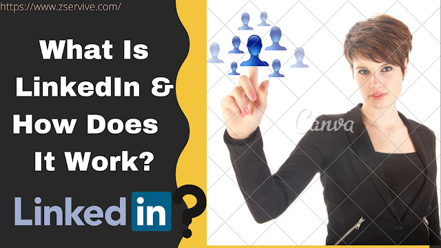 What Is LinkedIn & How Does LinkedIn  It Work?