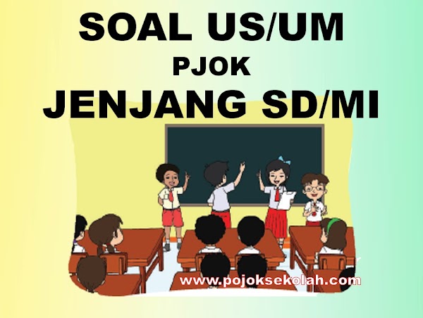 Soal Ujian Sekolah PJOK Jenjang SD/MI Kurikulum 2013 Tahun 2022 