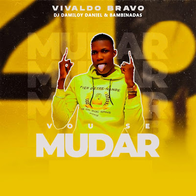 Vivaldo Bravo x DJ Damiloy Daniel – Se Muda (feat. Bambinadas) [Baixar]