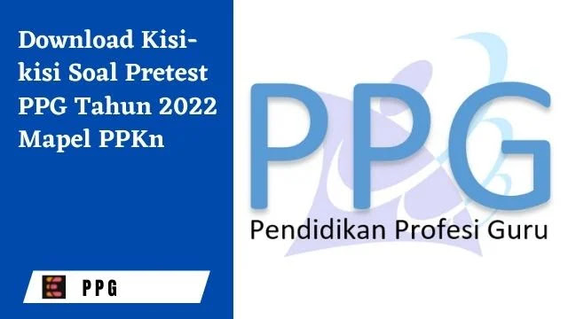 Download Kisi-kisi Soal Pretest PPG Tahun 2022 Mapel PPKn