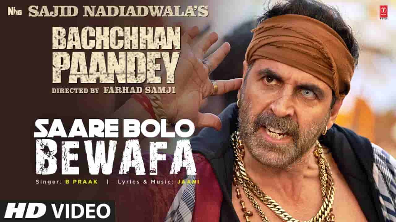 Saare bolo bewafa lyrics Bachchan pandey B Praak Bollywood Song