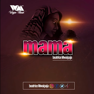 AUDIO | Beatrice Mwaipaja – Mama (Mp3 Audio Download)
