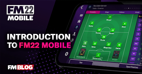Your First 30 Minutes on FM22 Mobile, FM Blog