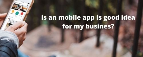 Is My Business Need A Mobile App